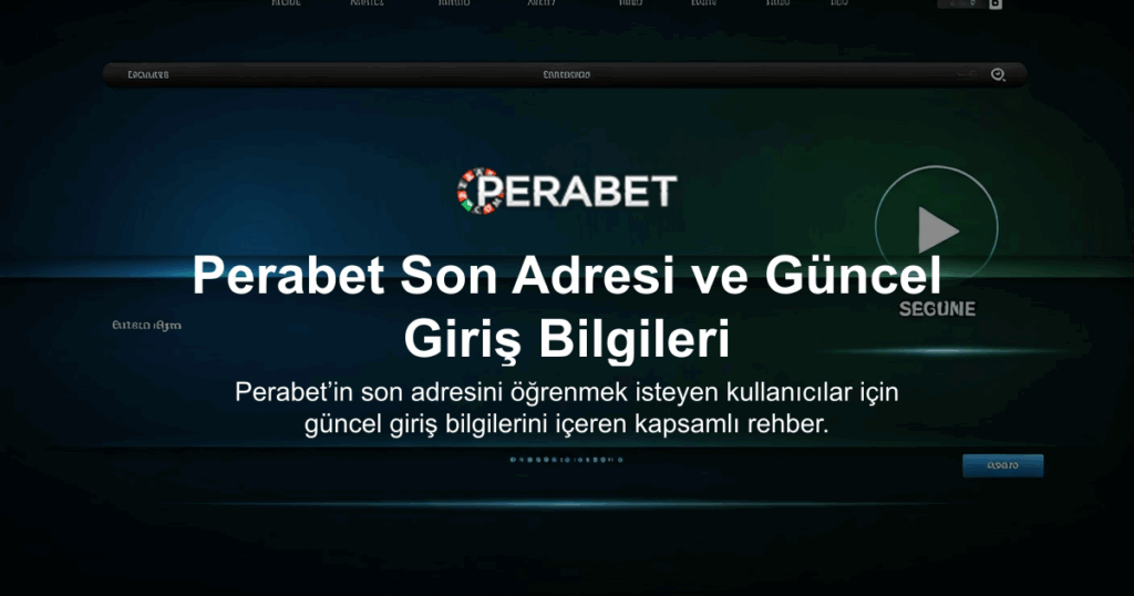 Perabet Son Adresi ve Güncel Giriş Bilgileri