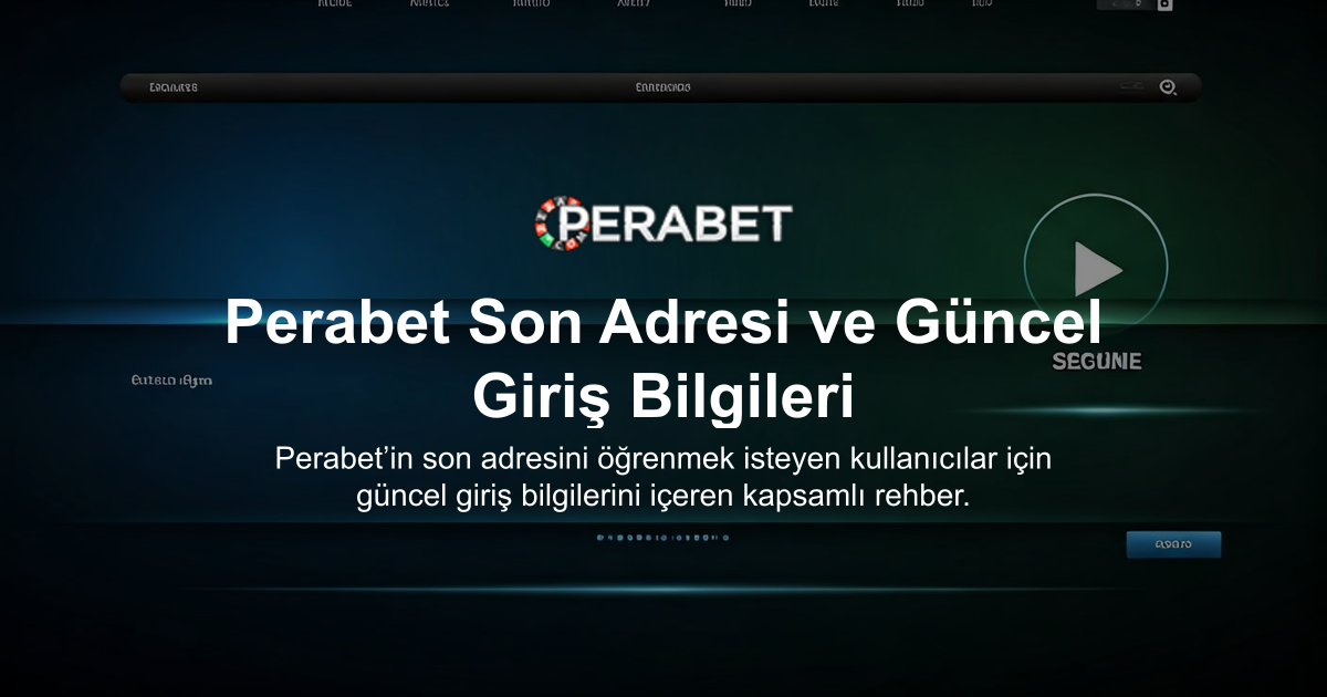 Perabet Son Adresi ve Güncel Giriş Bilgileri