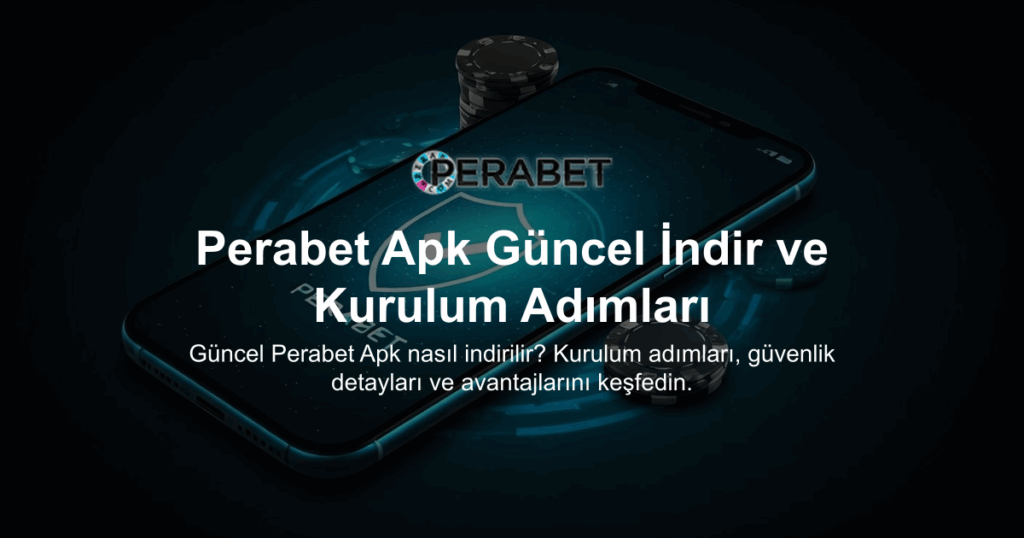 Perabet Apk Güncel İndir ve Kurulum Adımları