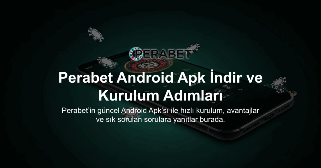 Perabet Android Apk İndir ve Kurulum Adımları