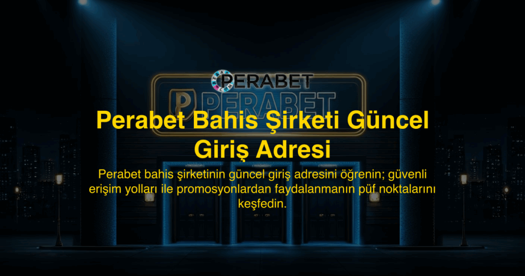 Perabet Bahis Şirketi Güncel Giriş Adresi