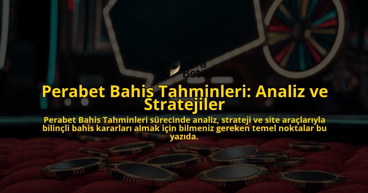 Perabet-Bahis-Tahminleri-Analiz-ve-Stratejiler-overlay-1768226631.jpg