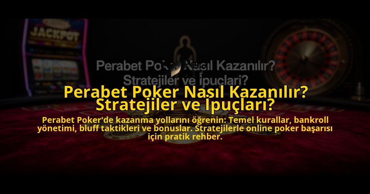 Perabet-Poker-Nasil-Kazanilir-Stratejiler-ve-Ipuclari-overlay-1769548883.jpg