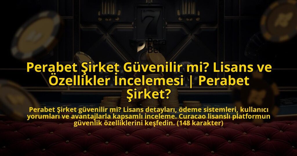 Perabet-Sirket-Guvenilir-mi-Lisans-ve-Ozellikler-Incelemesi-Perabet-Sirket-overlay-1769374725.jpg