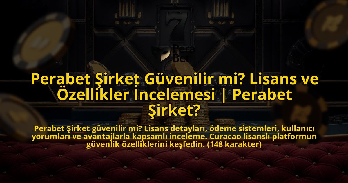 Perabet-Sirket-Guvenilir-mi-Lisans-ve-Ozellikler-Incelemesi-Perabet-Sirket-overlay-1769374725.jpg