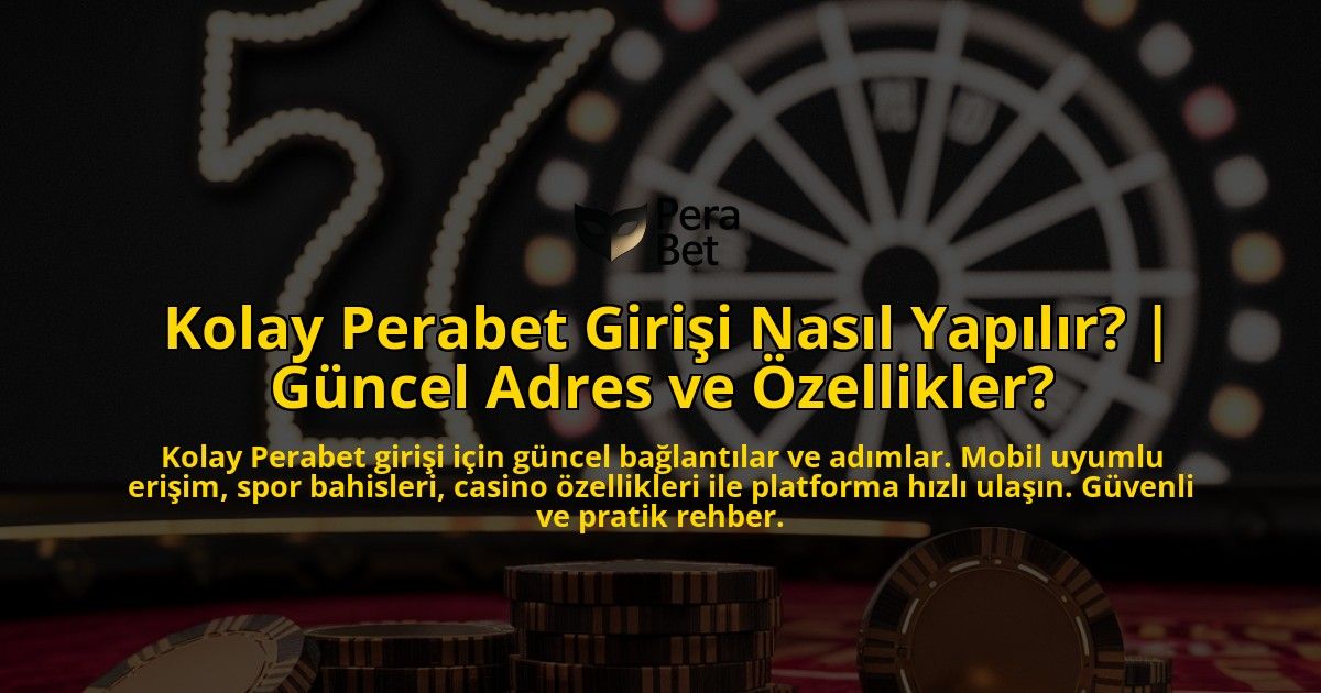 Kolay-Perabet-Girisi-Nasil-Yapilir-Guncel-Adres-ve-Ozellikler-overlay-1771780323.jpg