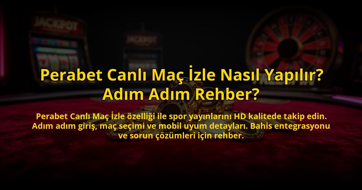 Perabet-Canli-Mac-Izle-Nasil-Yapilir-Adim-Adim-Rehber-overlay-1773623825.jpg