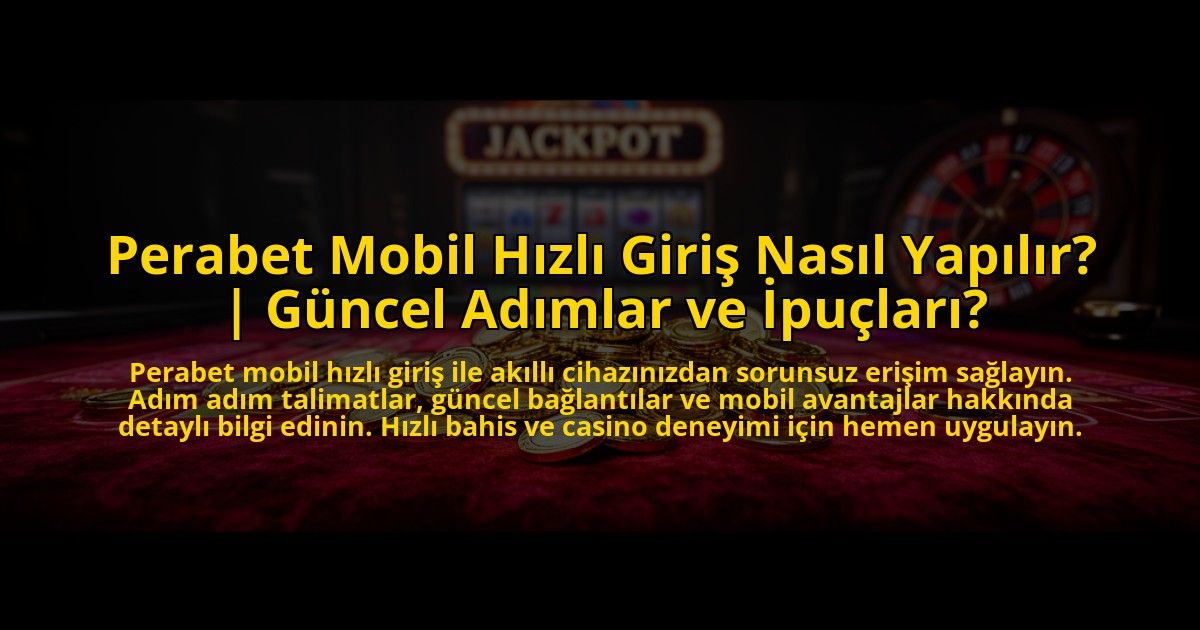 Perabet-Mobil-Hizli-Giris-Nasil-Yapilir-Guncel-Adimlar-ve-Ipuclari-overlay-1773591265.jpg