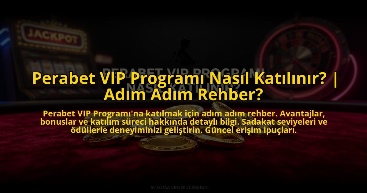 Perabet-VIP-Programi-Nasil-Katilinir-Adim-Adim-Rehber-overlay-1772822300.jpg