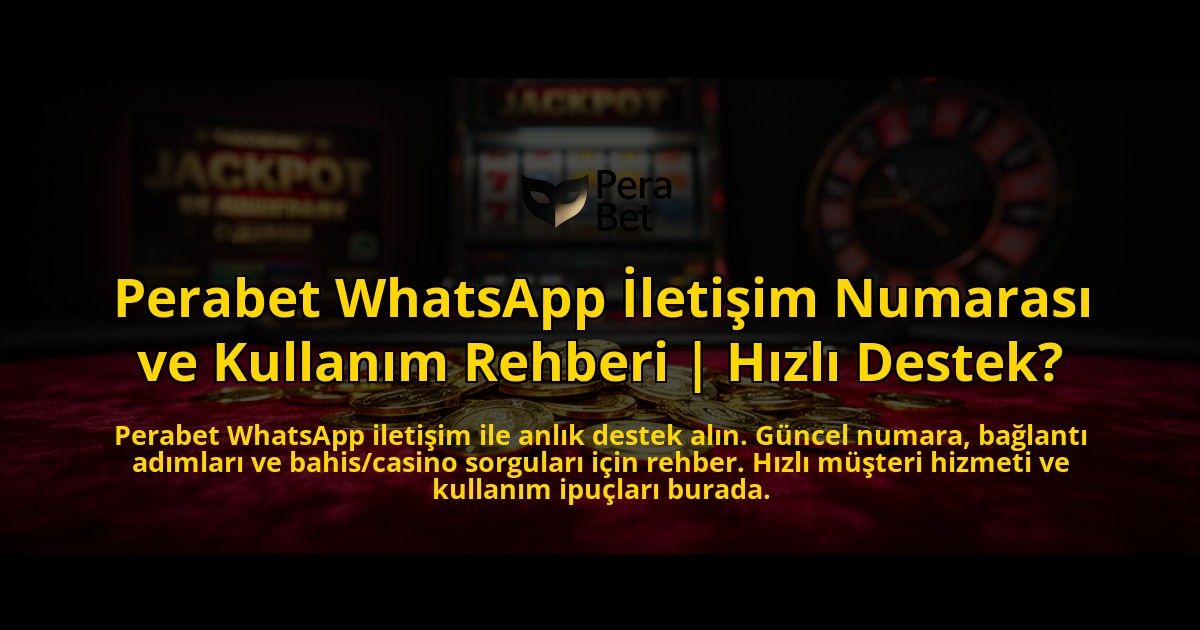 Perabet-WhatsApp-Iletisim-Numarasi-ve-Kullanim-Rehberi-Hizli-Destek-overlay-1776631484.jpg